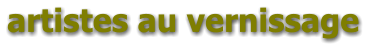 artistes au vernissage